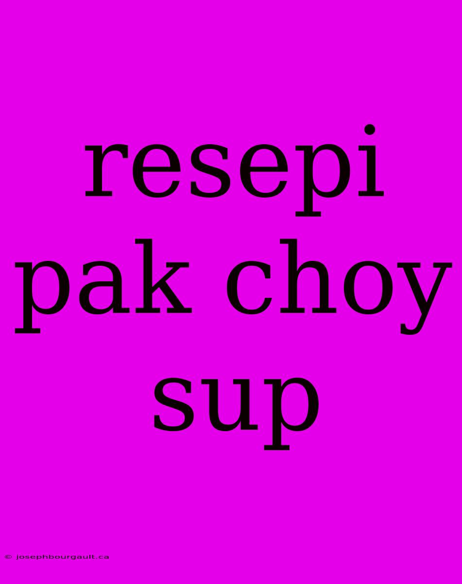 Resepi Pak Choy Sup