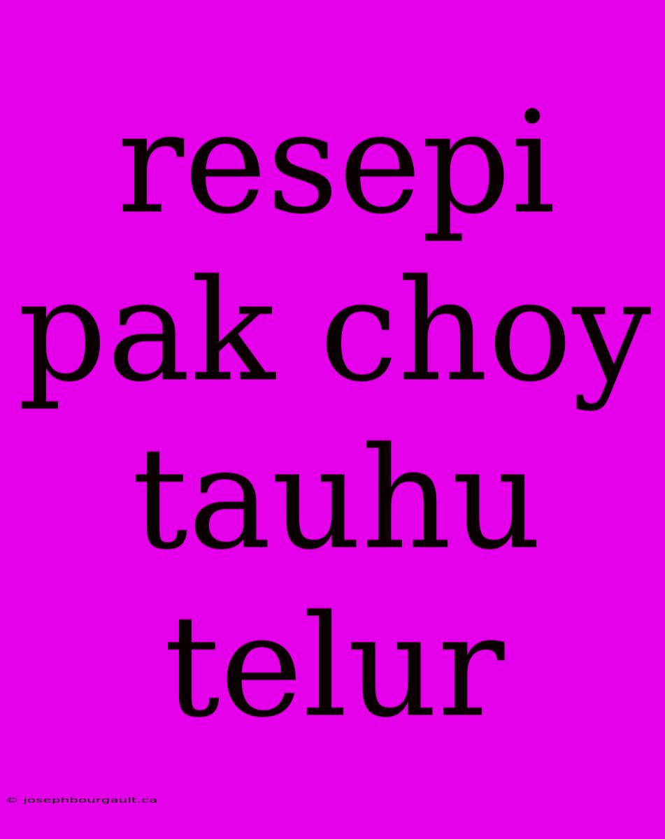 Resepi Pak Choy Tauhu Telur