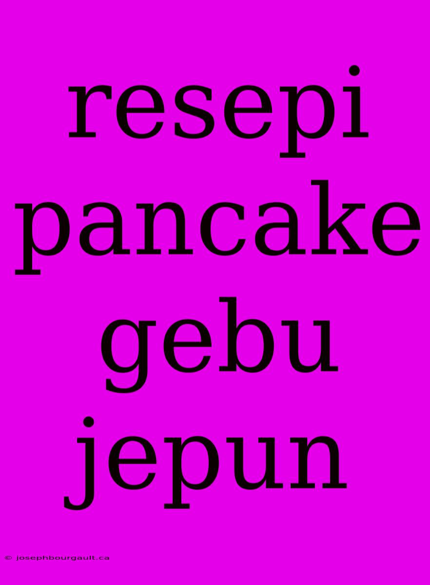 Resepi Pancake Gebu Jepun