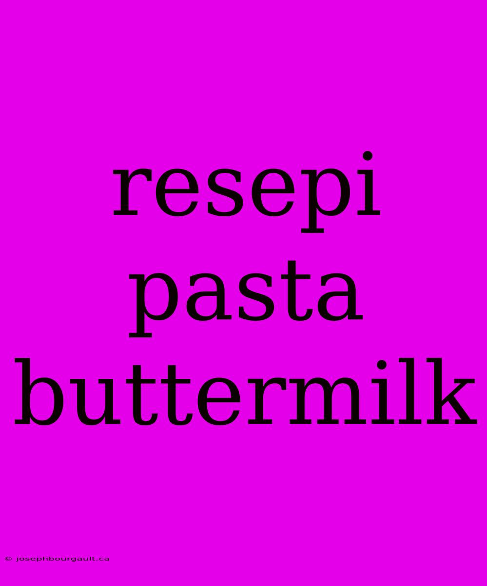 Resepi Pasta Buttermilk