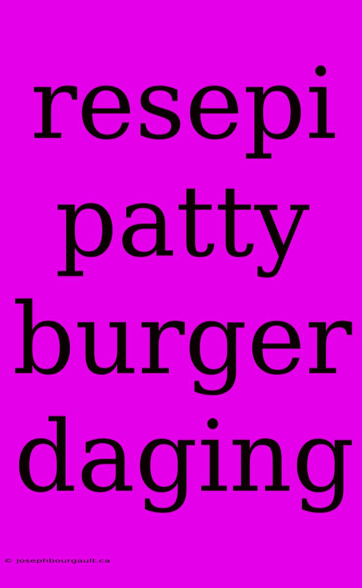 Resepi Patty Burger Daging