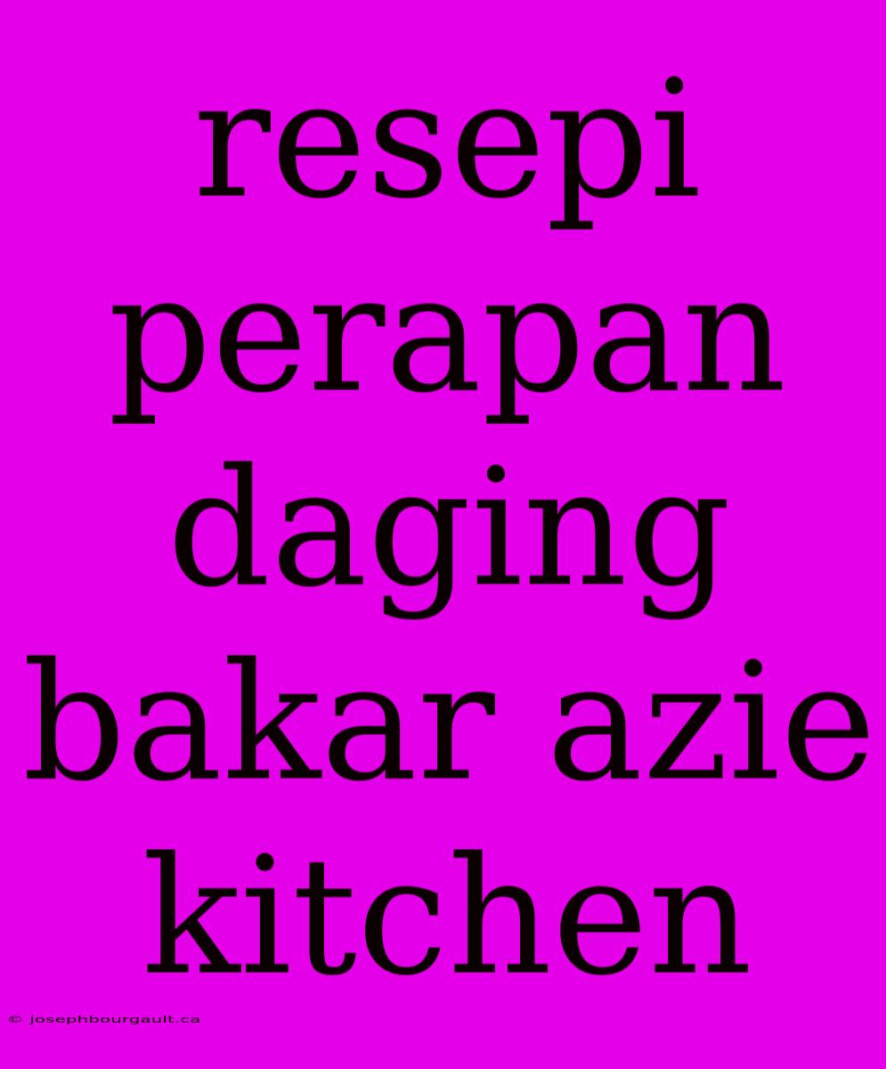 Resepi Perapan Daging Bakar Azie Kitchen