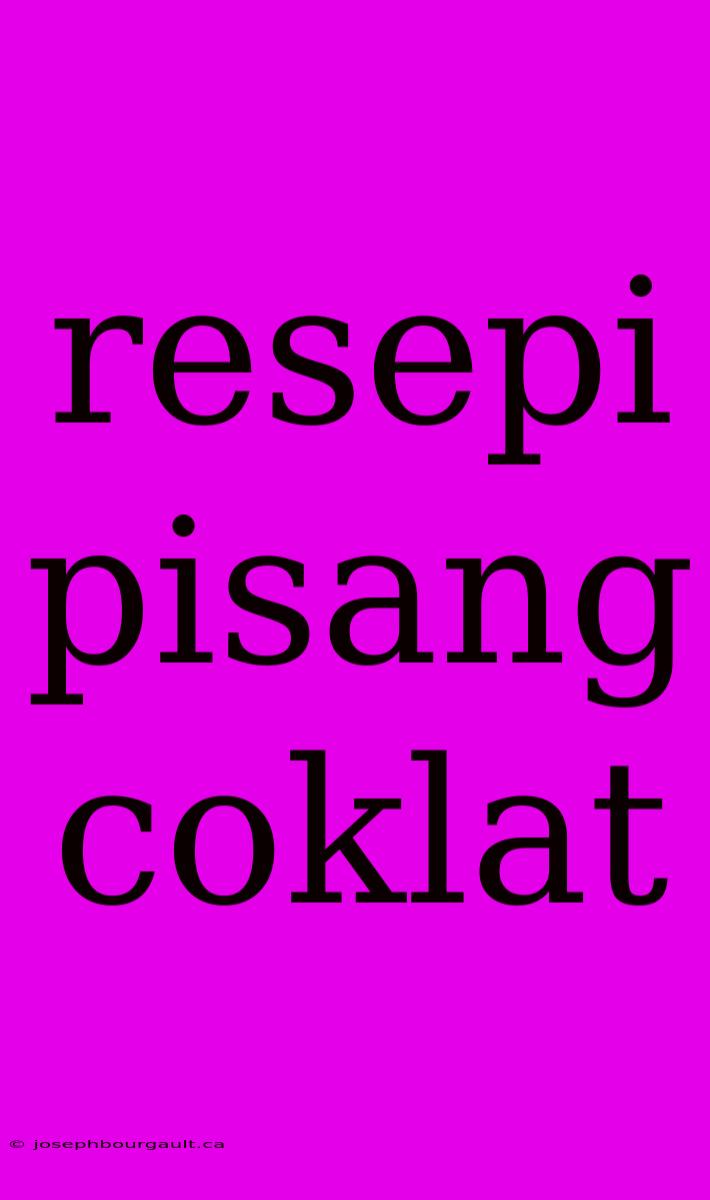 Resepi Pisang Coklat