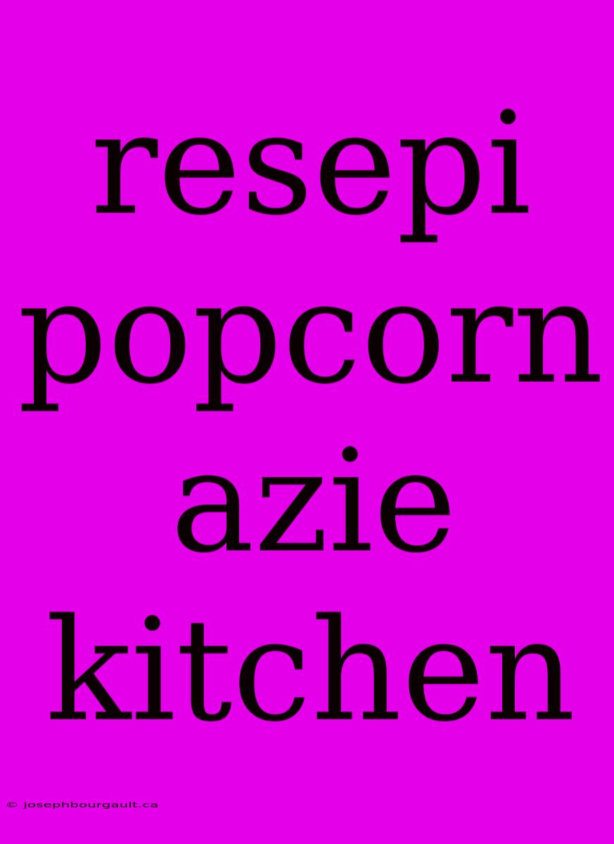 Resepi Popcorn Azie Kitchen