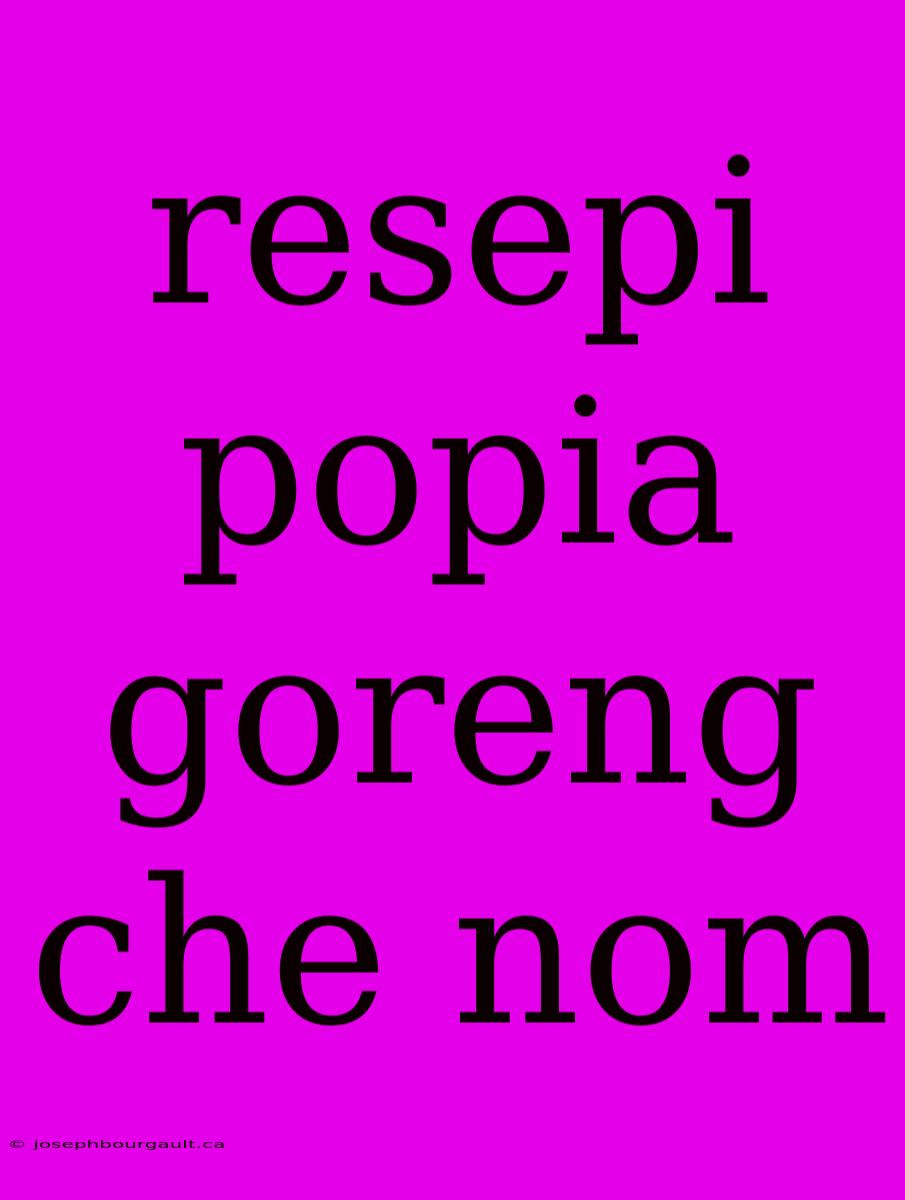 Resepi Popia Goreng Che Nom