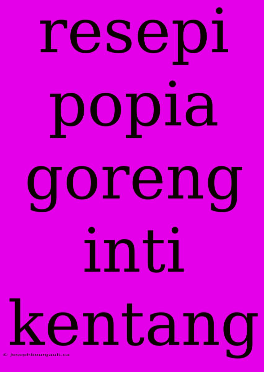 Resepi Popia Goreng Inti Kentang