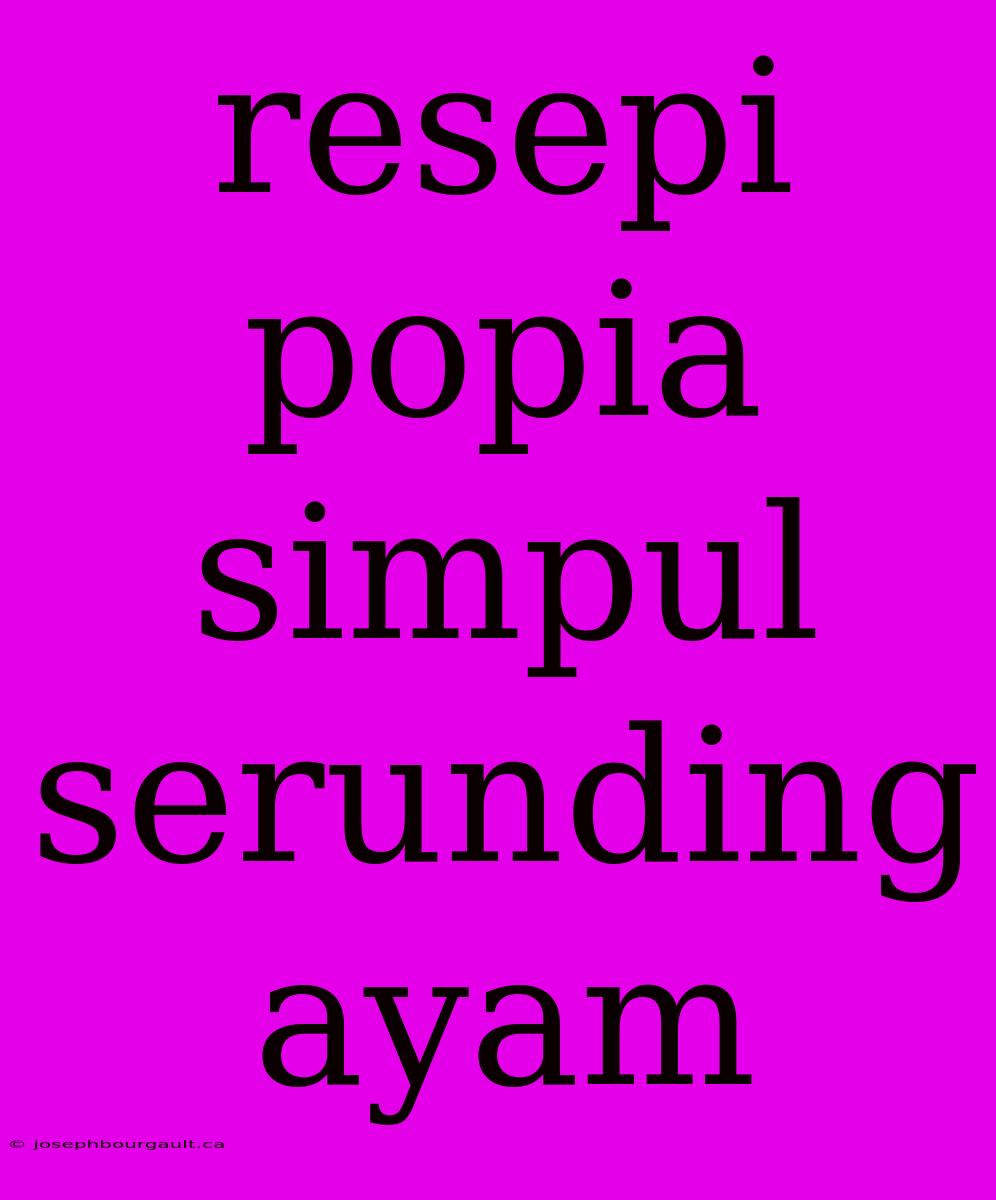 Resepi Popia Simpul Serunding Ayam