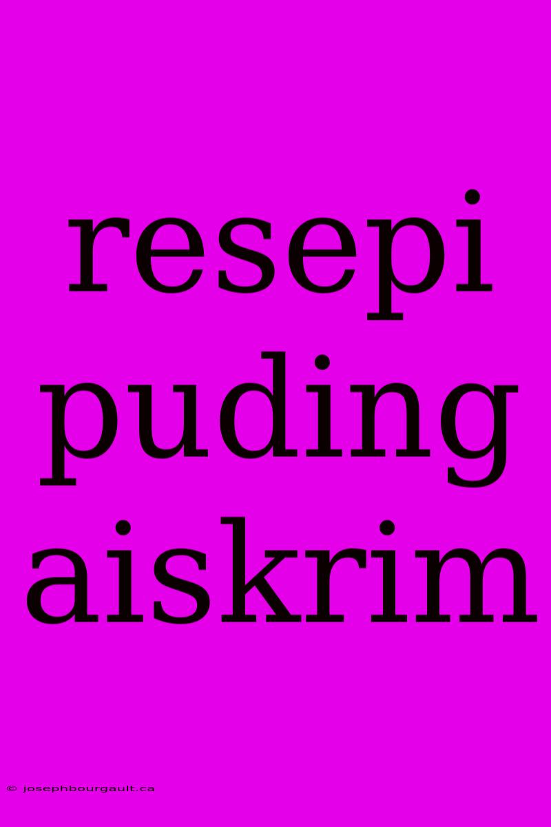 Resepi Puding Aiskrim