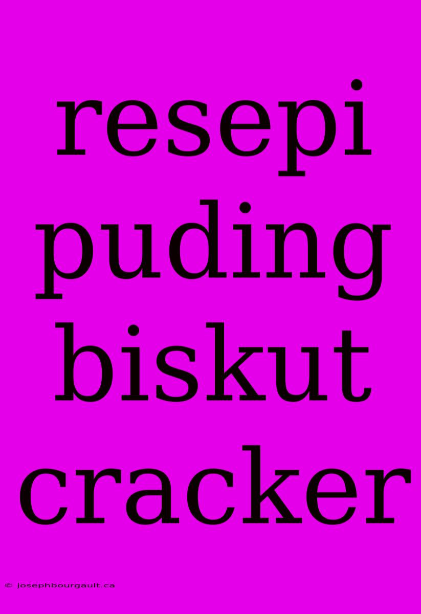 Resepi Puding Biskut Cracker