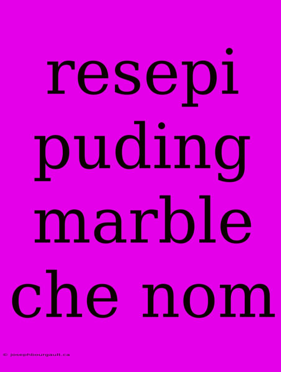 Resepi Puding Marble Che Nom