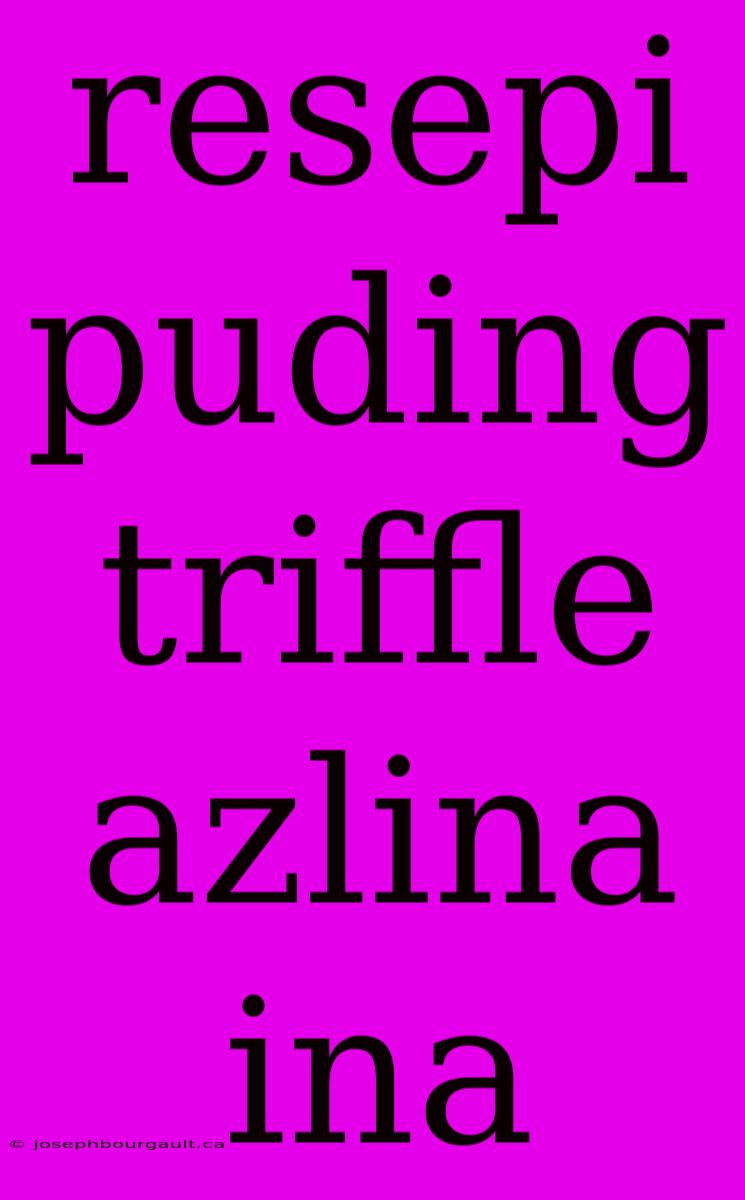 Resepi Puding Triffle Azlina Ina