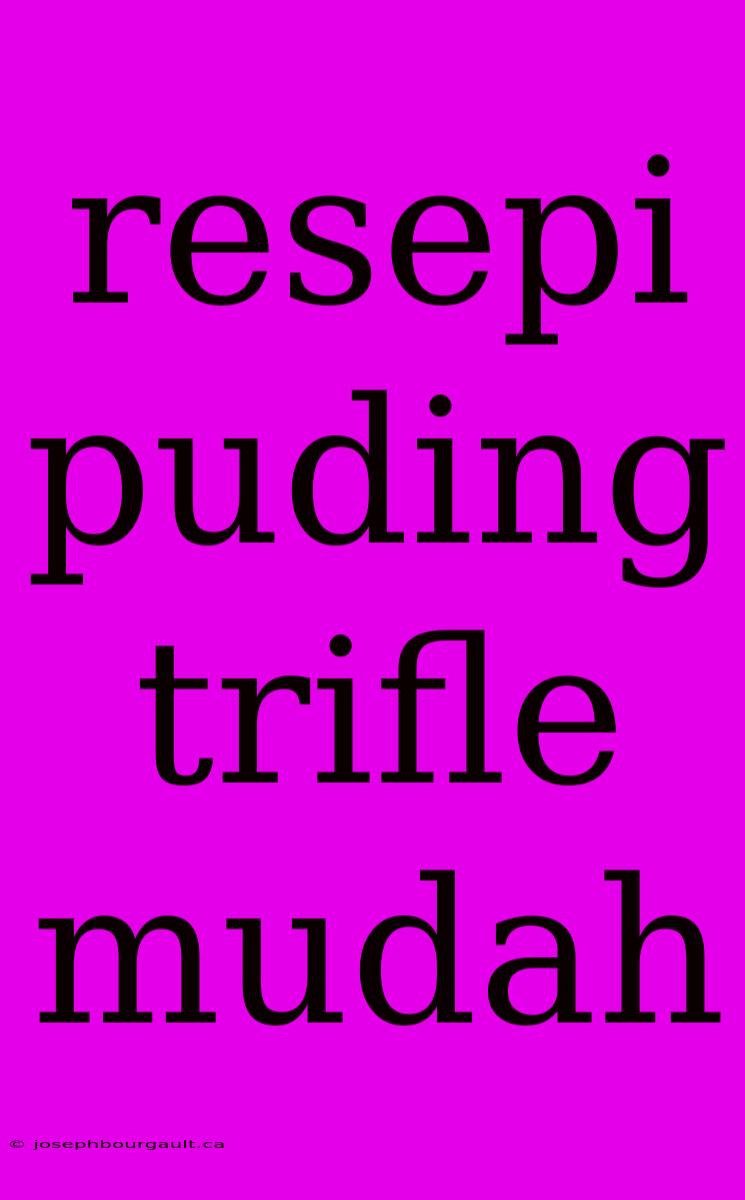 Resepi Puding Trifle Mudah