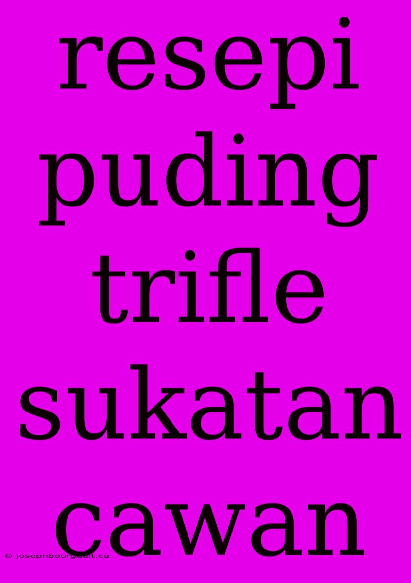 Resepi Puding Trifle Sukatan Cawan