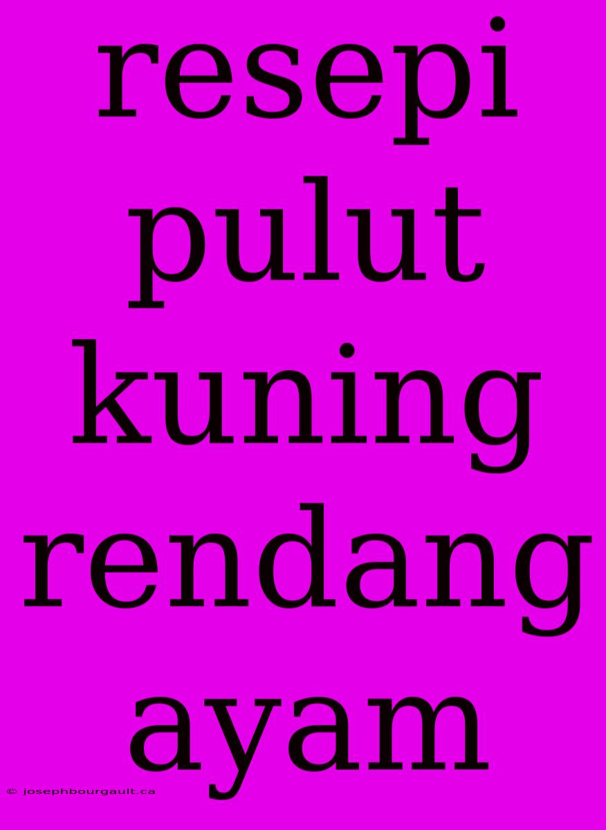 Resepi Pulut Kuning Rendang Ayam