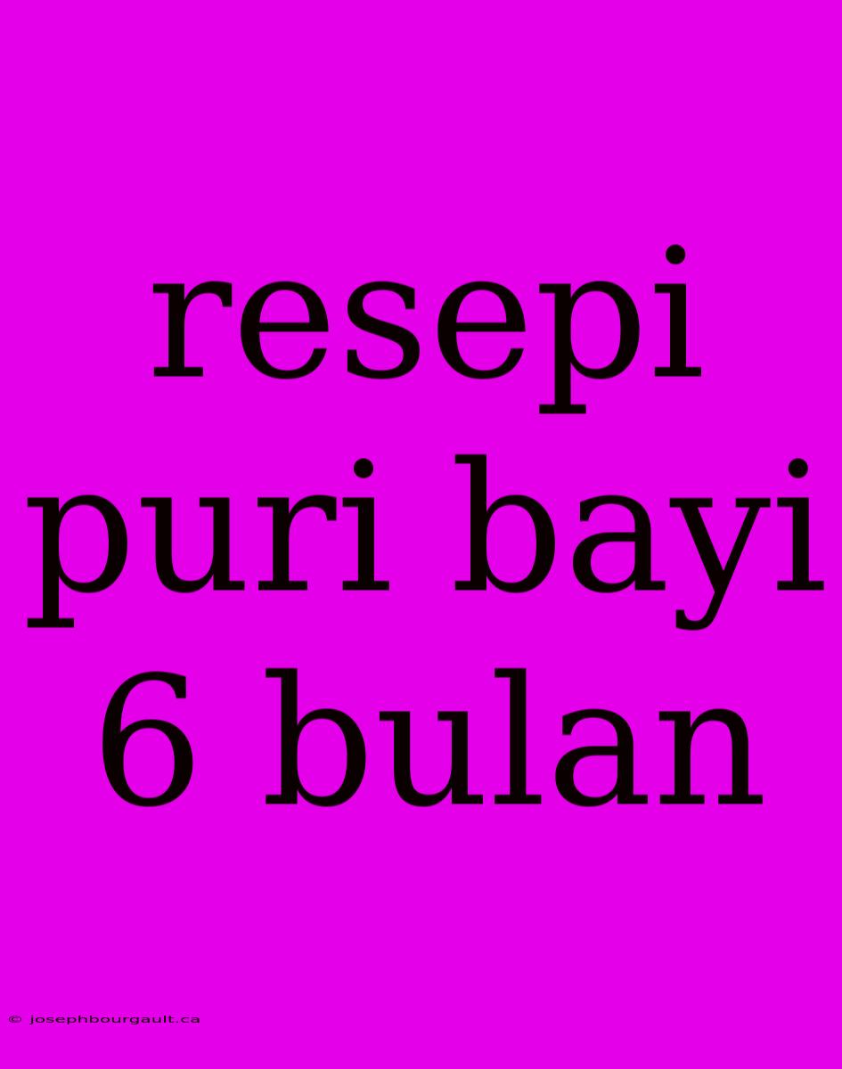 Resepi Puri Bayi 6 Bulan