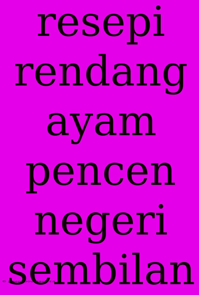 Resepi Rendang Ayam Pencen Negeri Sembilan