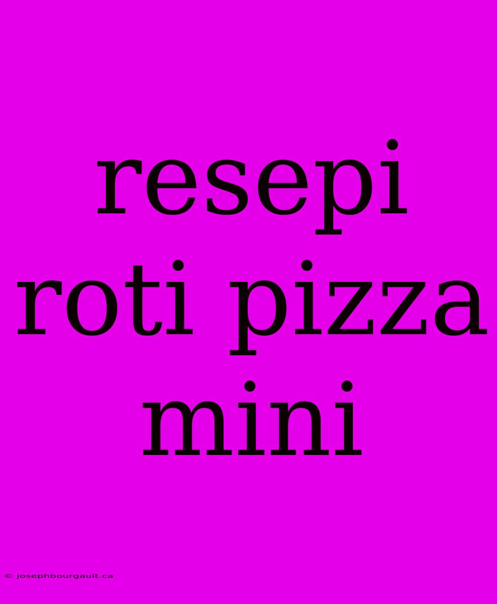 Resepi Roti Pizza Mini