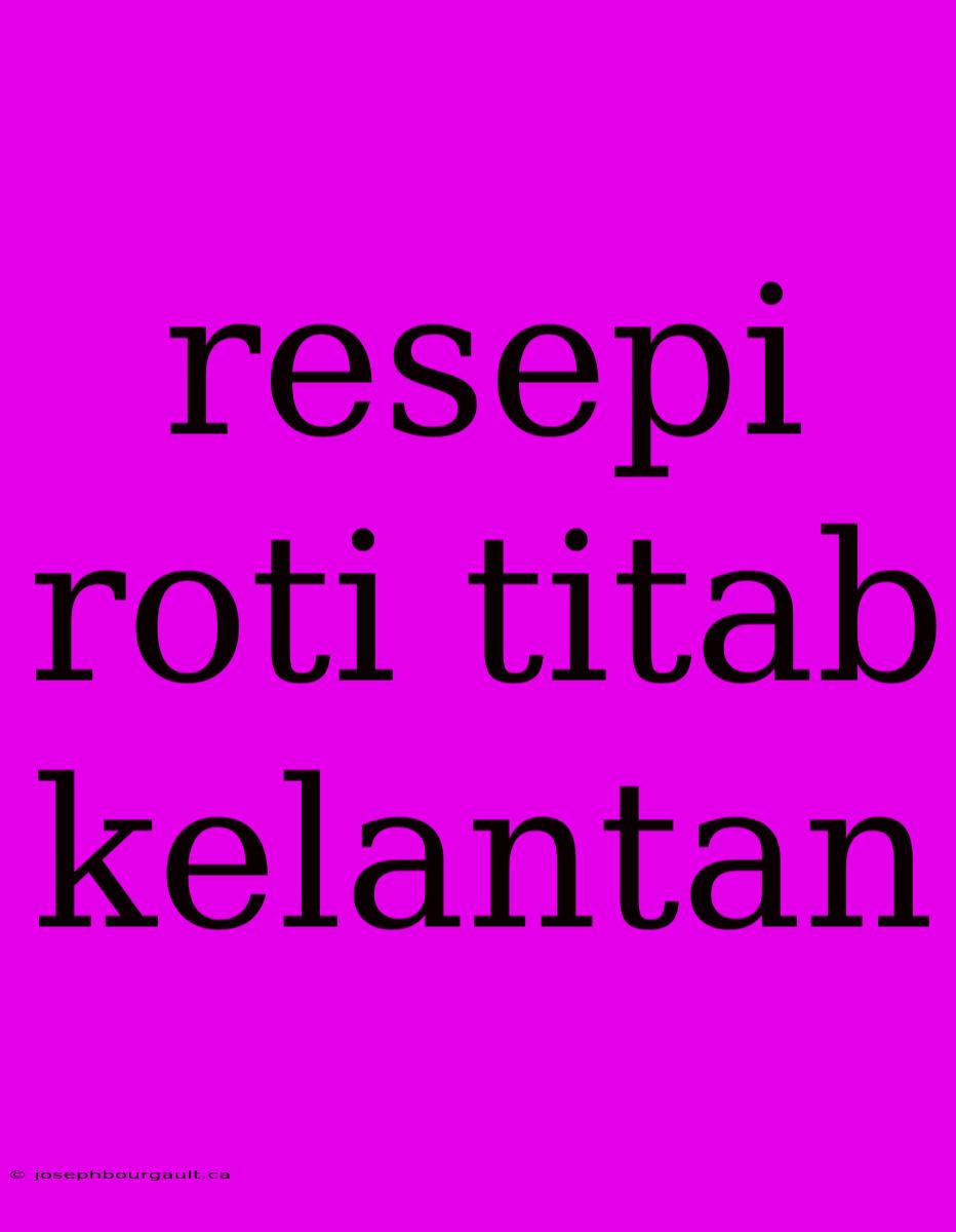 Resepi Roti Titab Kelantan