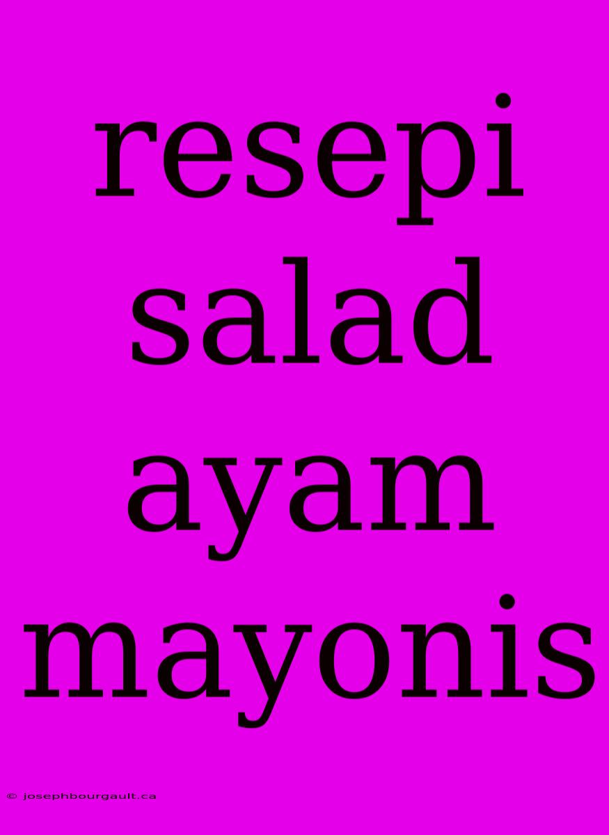 Resepi Salad Ayam Mayonis