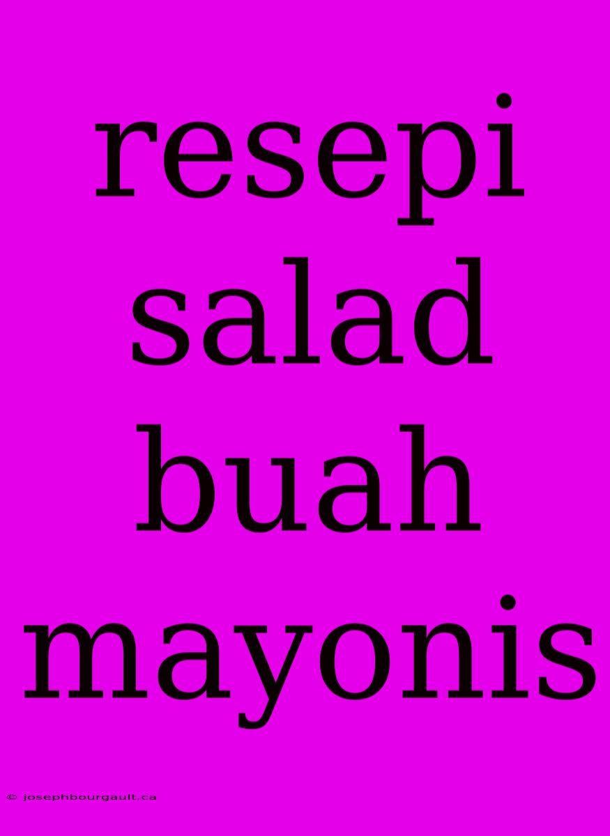 Resepi Salad Buah Mayonis