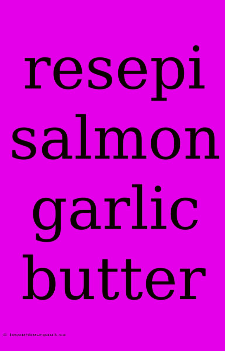 Resepi Salmon Garlic Butter