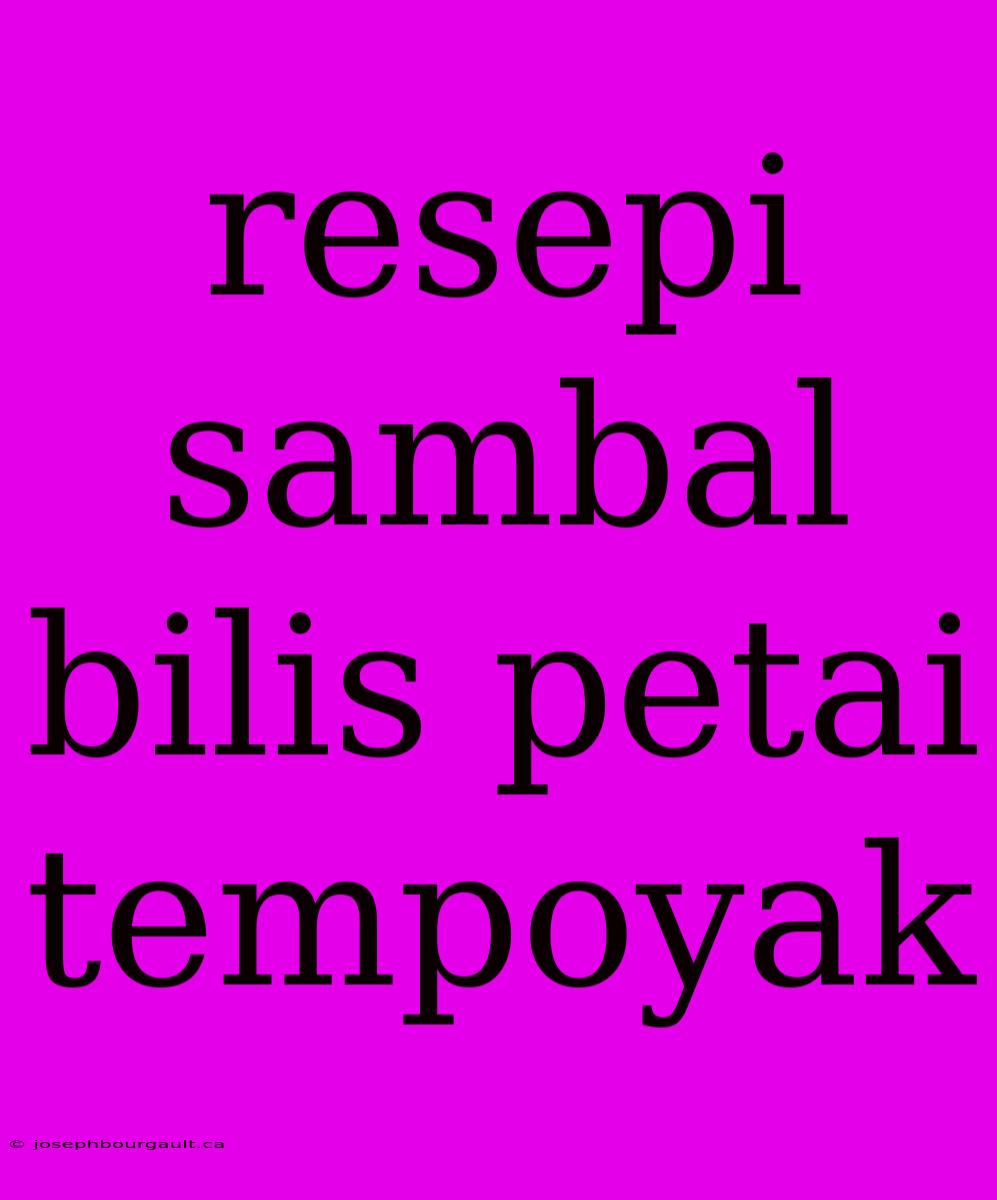 Resepi Sambal Bilis Petai Tempoyak