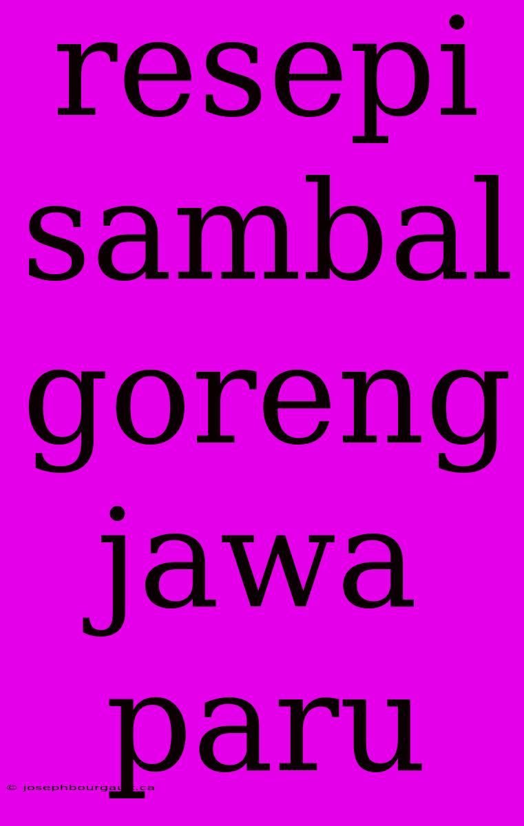 Resepi Sambal Goreng Jawa Paru