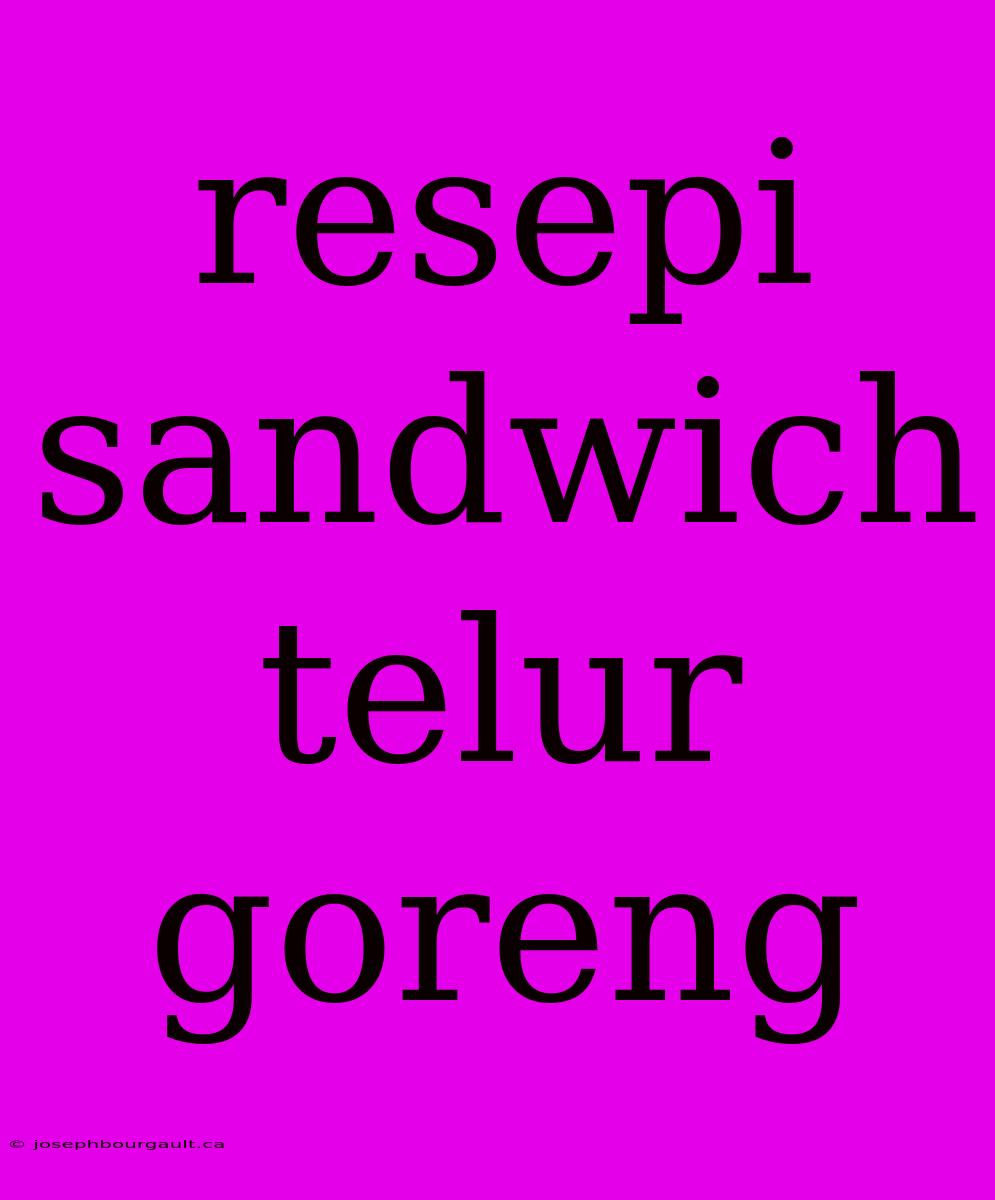 Resepi Sandwich Telur Goreng