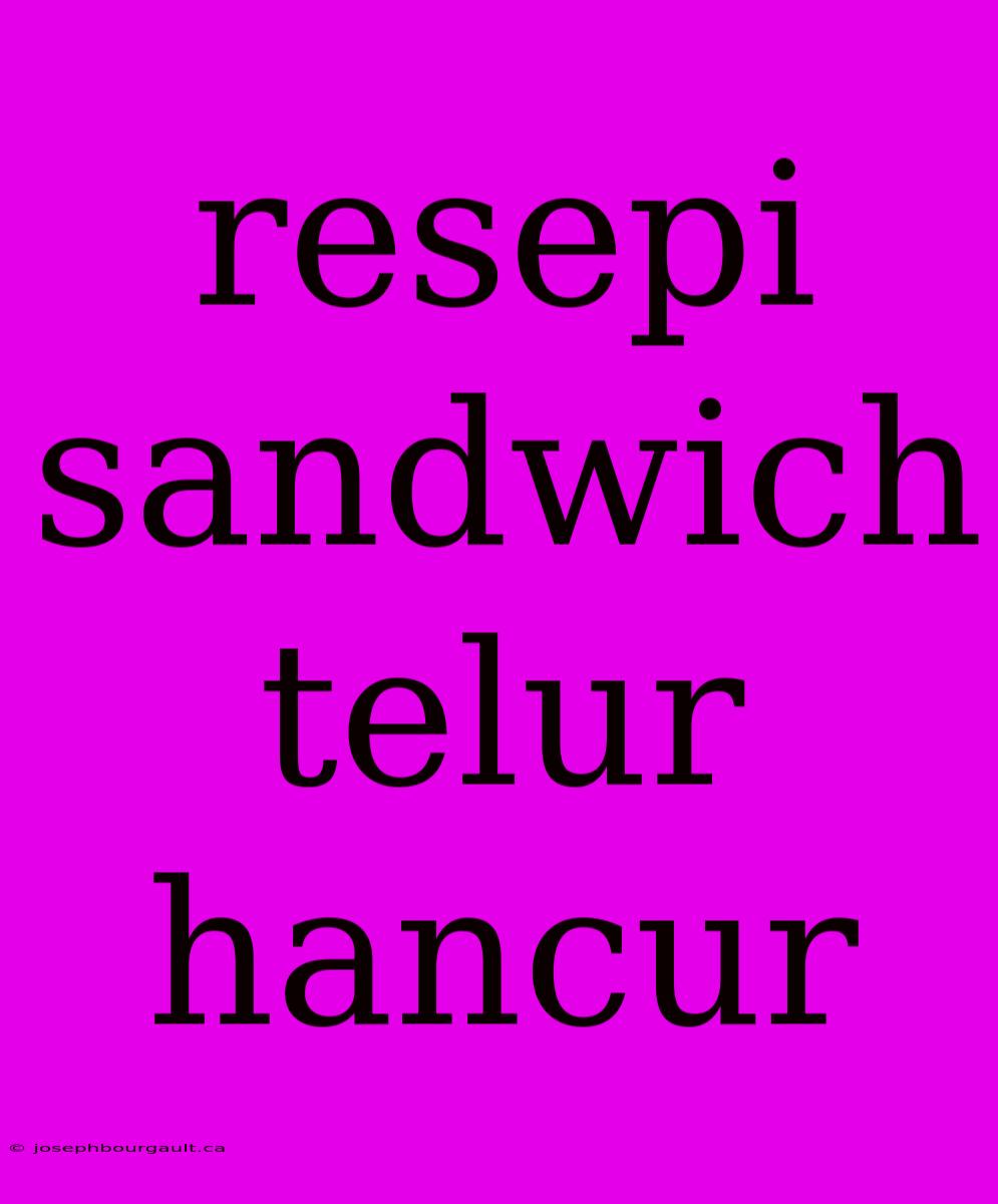 Resepi Sandwich Telur Hancur