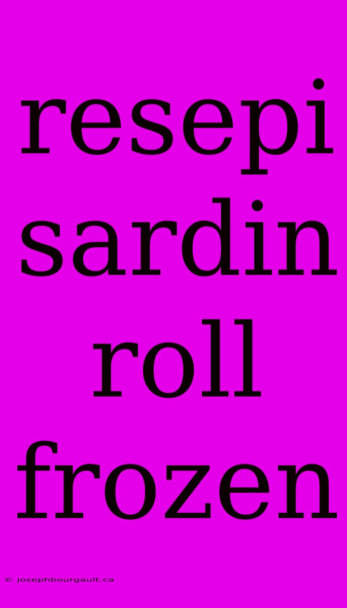 Resepi Sardin Roll Frozen