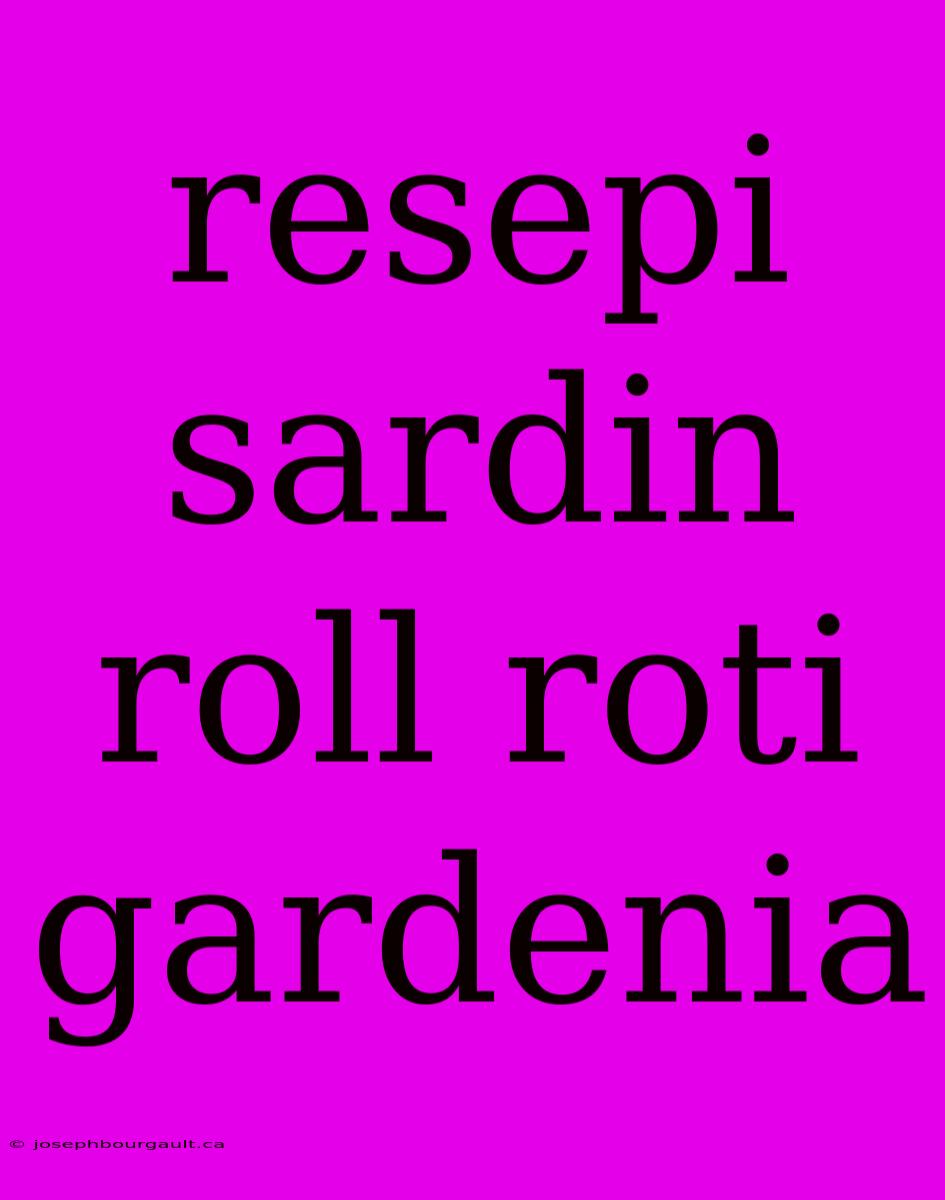 Resepi Sardin Roll Roti Gardenia