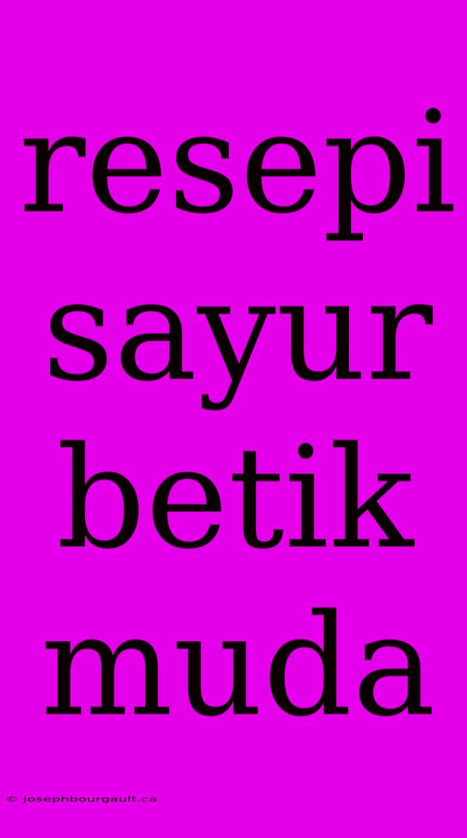 Resepi Sayur Betik Muda