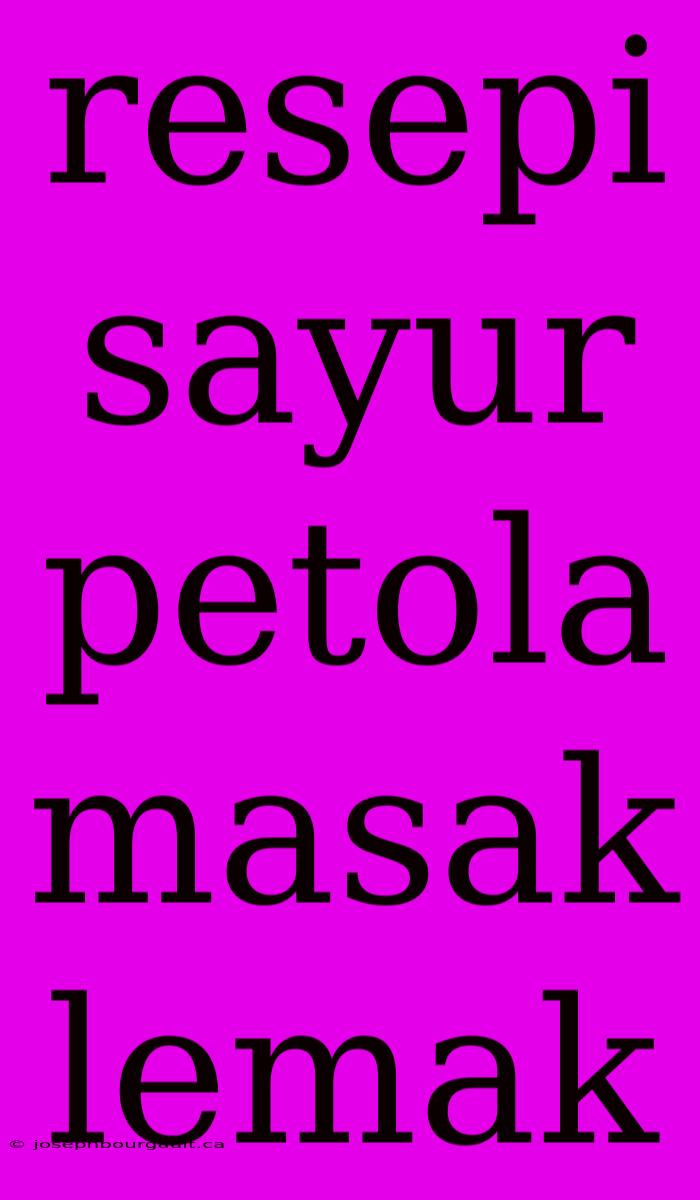 Resepi Sayur Petola Masak Lemak