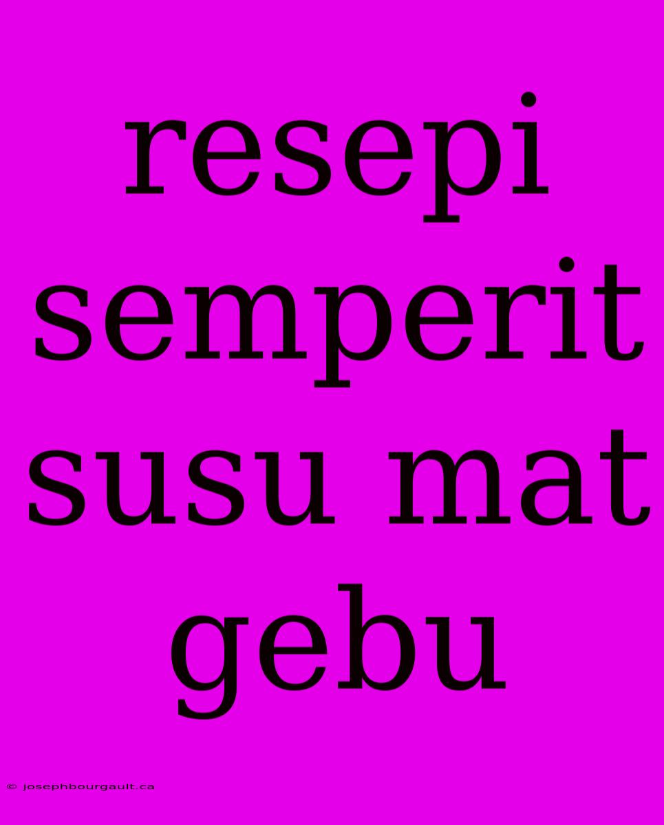 Resepi Semperit Susu Mat Gebu