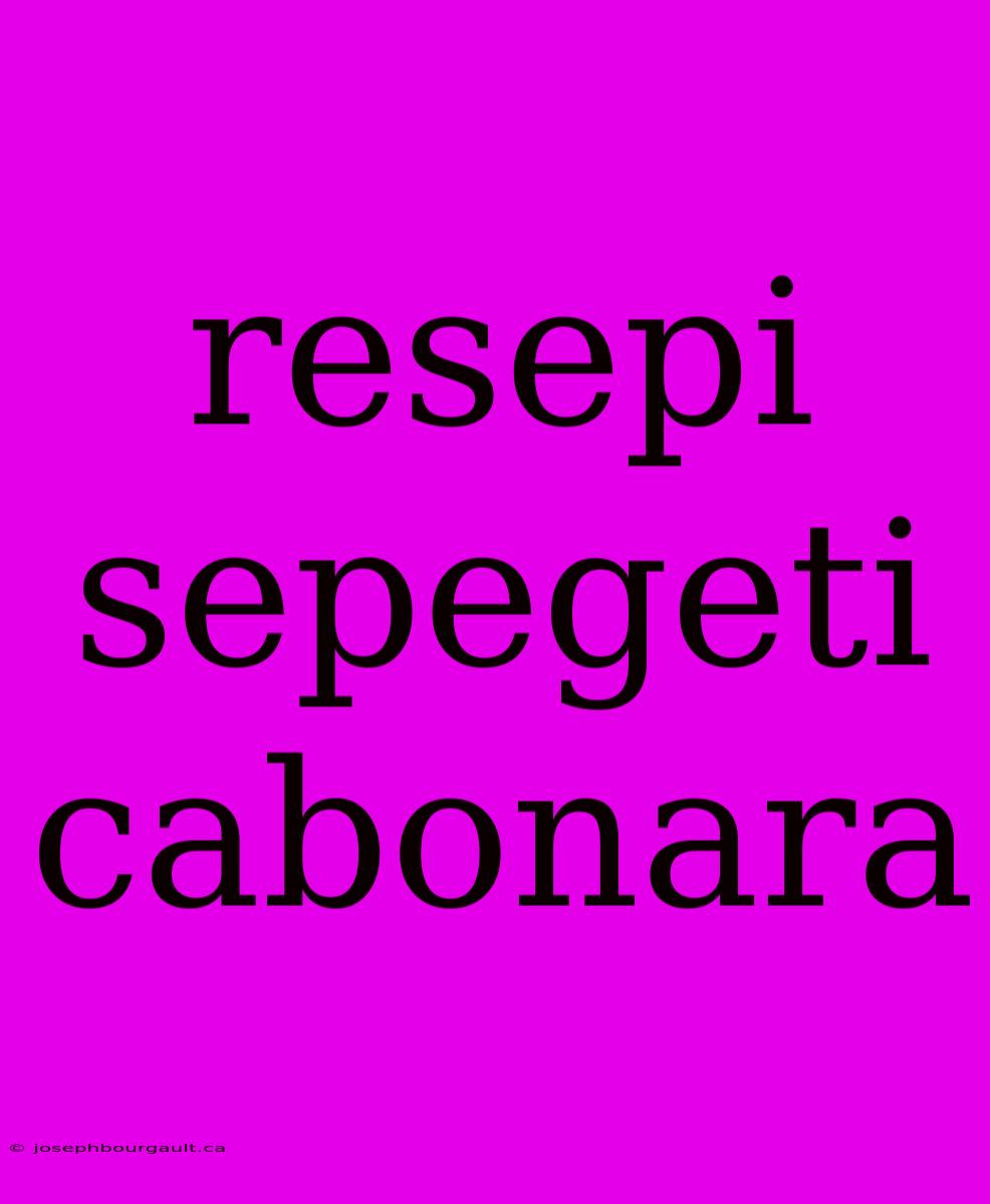 Resepi Sepegeti Cabonara