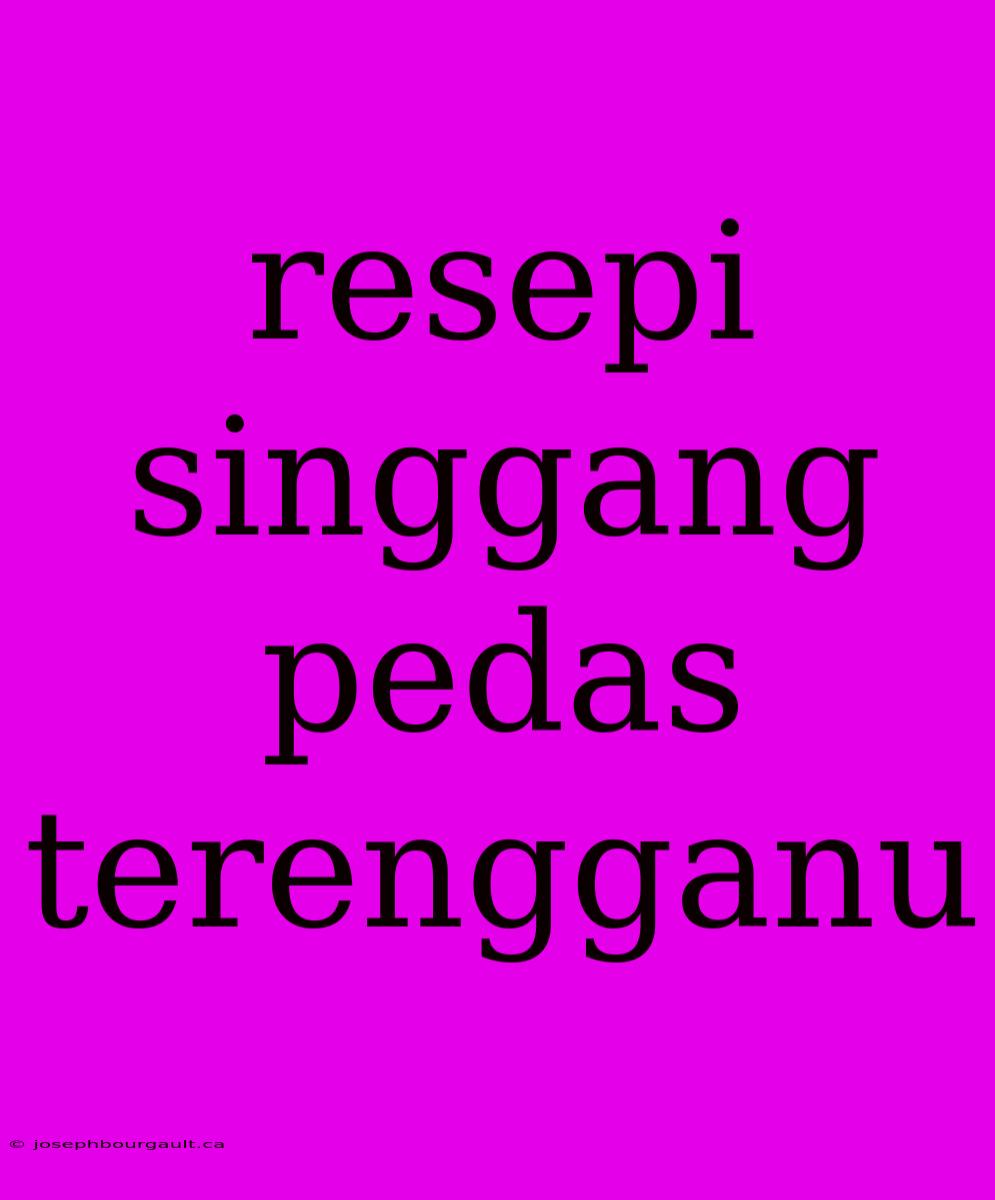 Resepi Singgang Pedas Terengganu