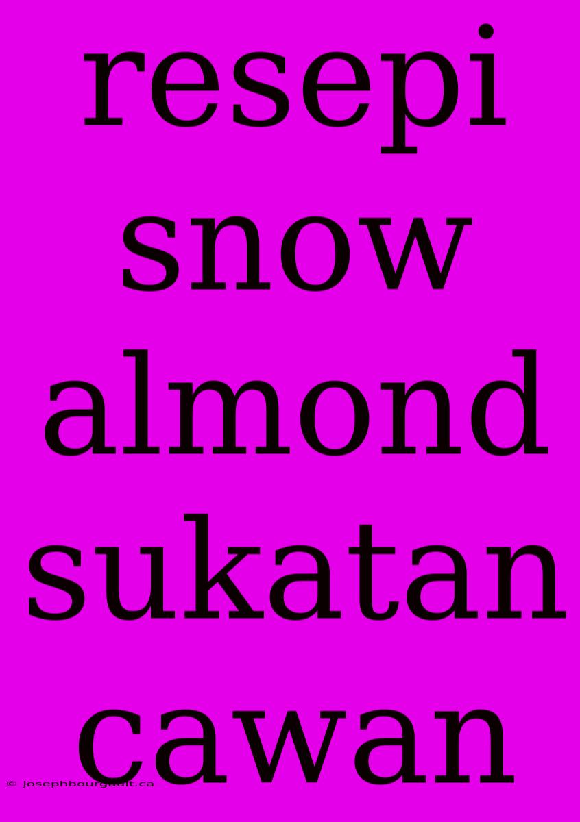 Resepi Snow Almond Sukatan Cawan