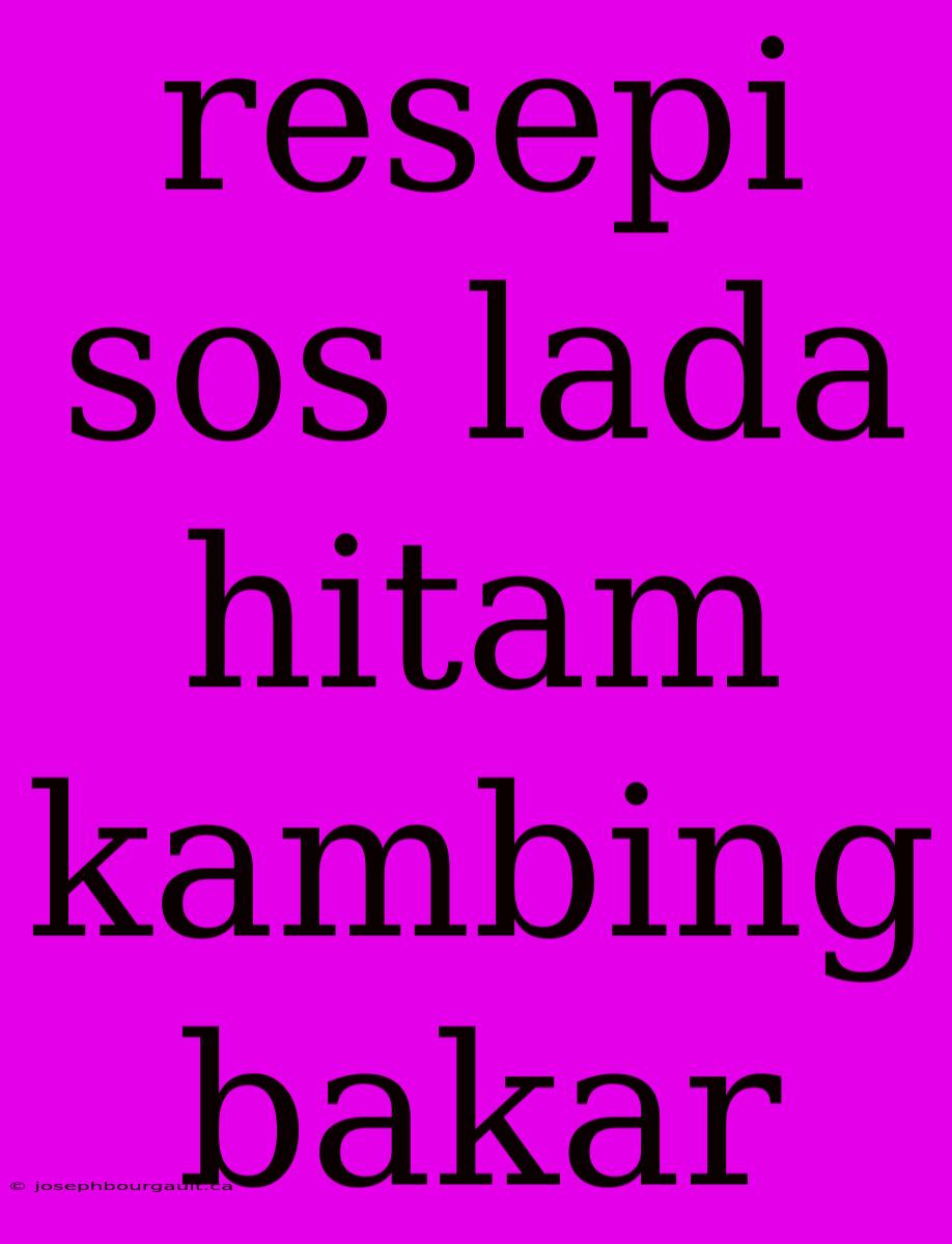 Resepi Sos Lada Hitam Kambing Bakar