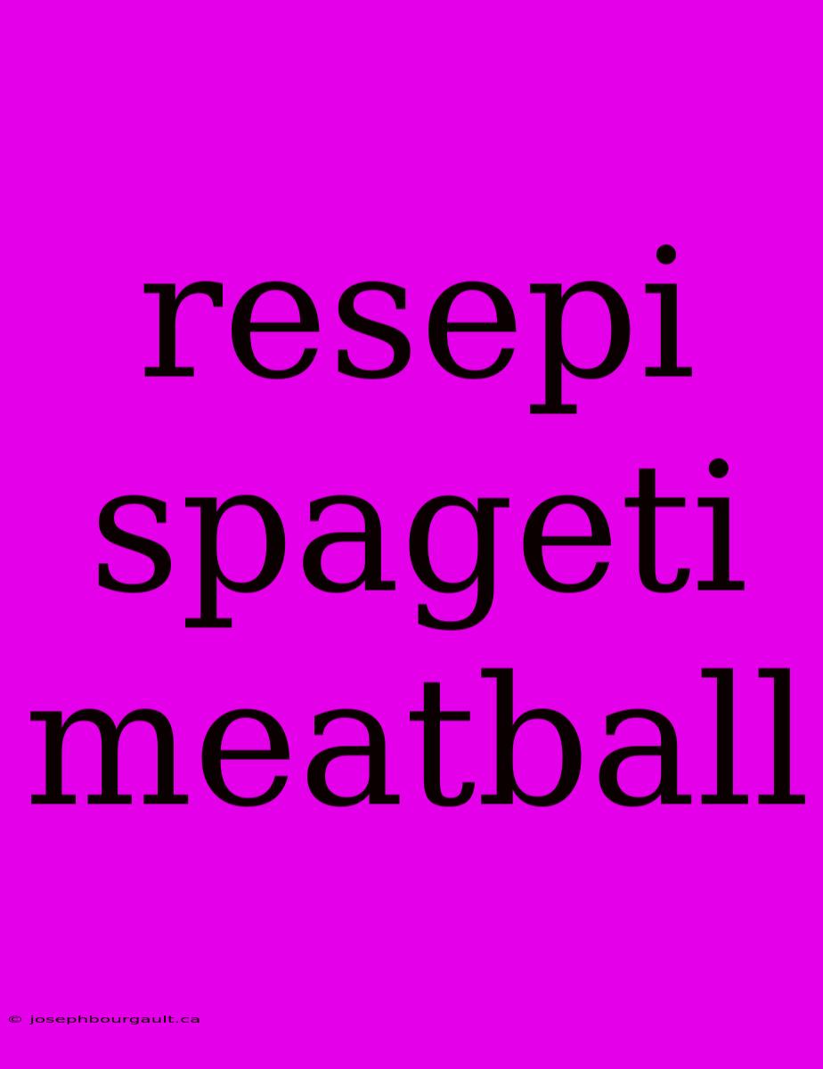 Resepi Spageti Meatball