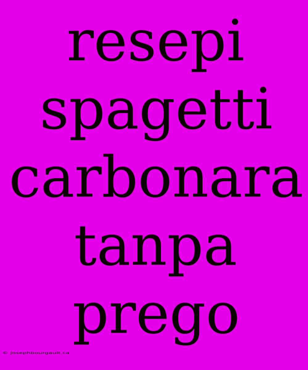 Resepi Spagetti Carbonara Tanpa Prego