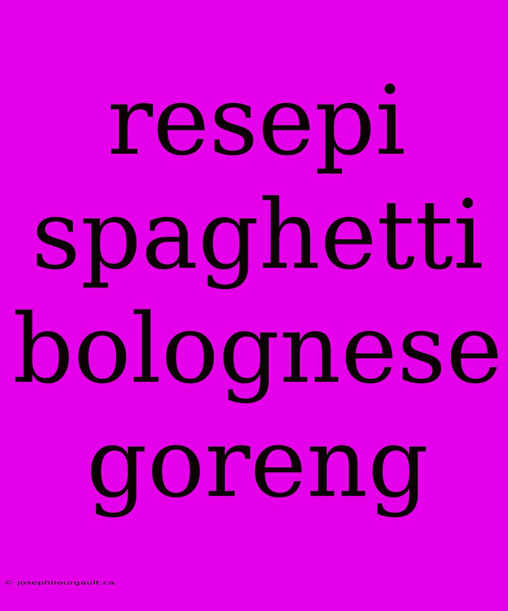 Resepi Spaghetti Bolognese Goreng