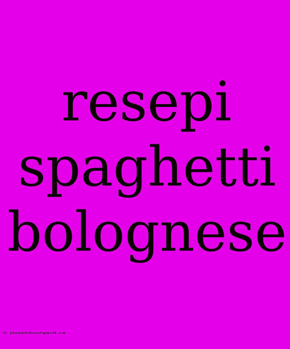 Resepi Spaghetti Bolognese