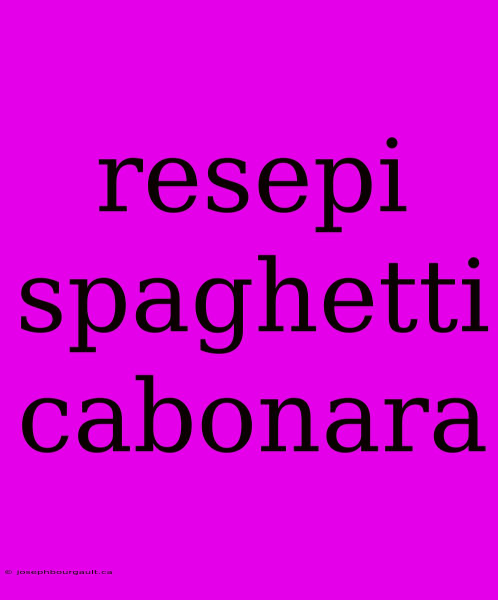 Resepi Spaghetti Cabonara