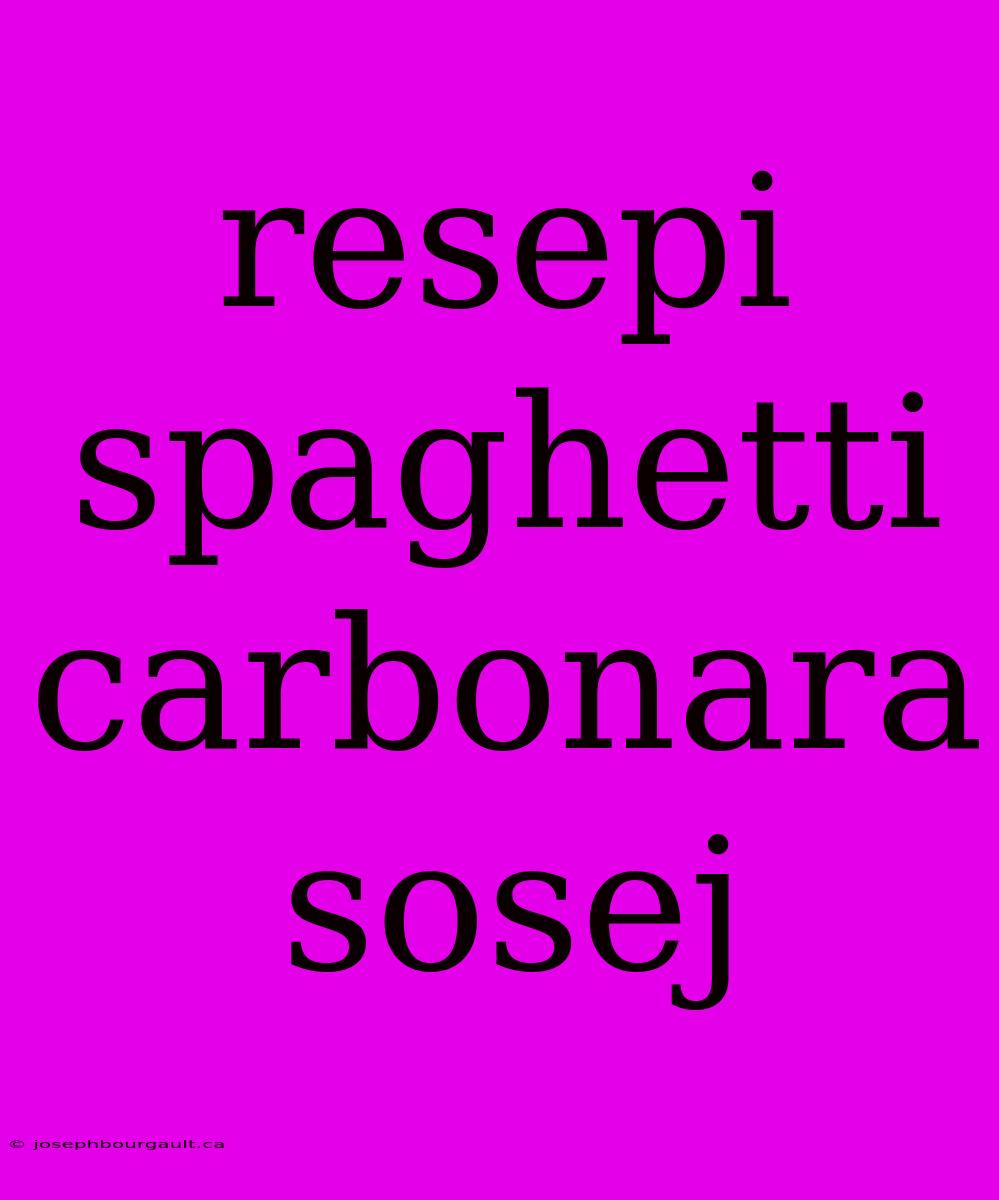 Resepi Spaghetti Carbonara Sosej