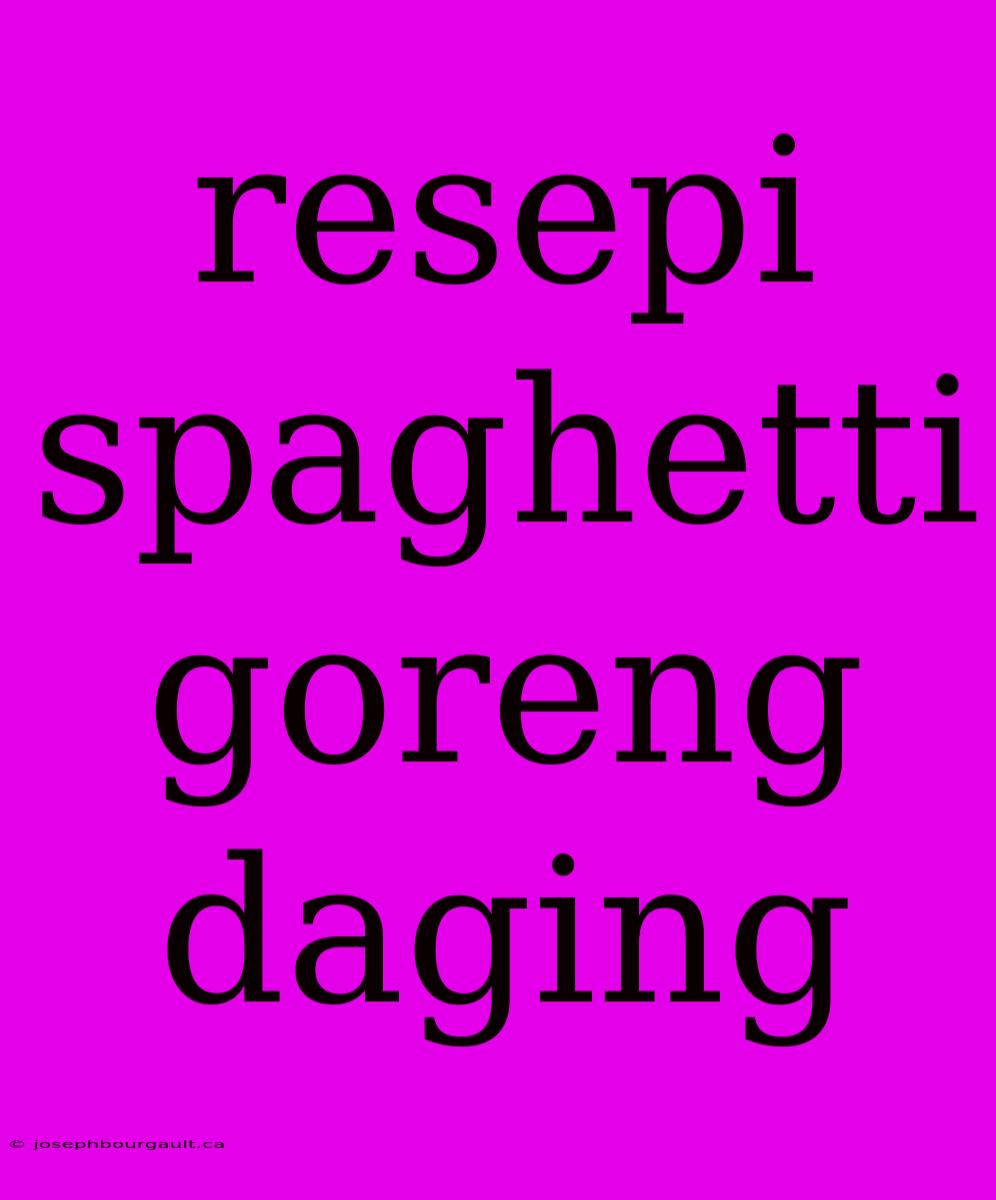 Resepi Spaghetti Goreng Daging