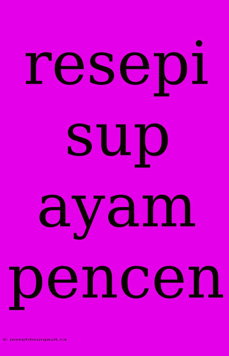 Resepi Sup Ayam Pencen