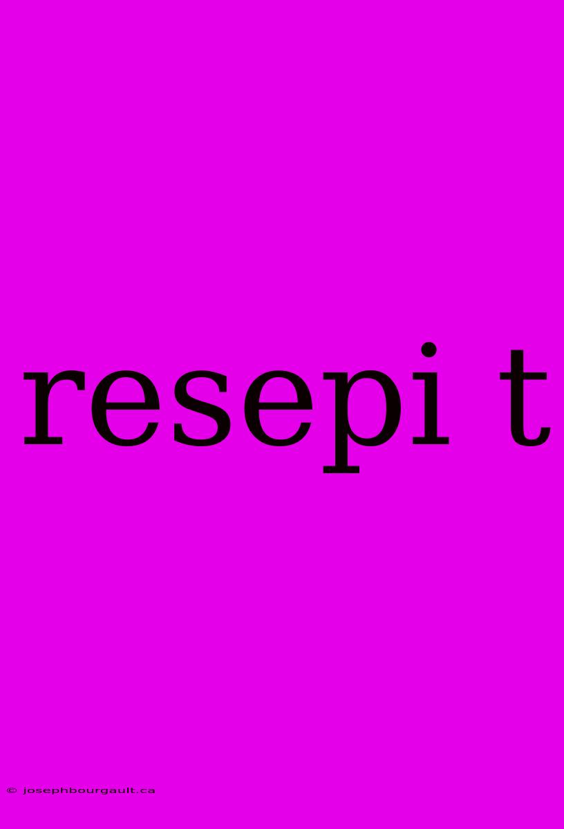 Resepi T