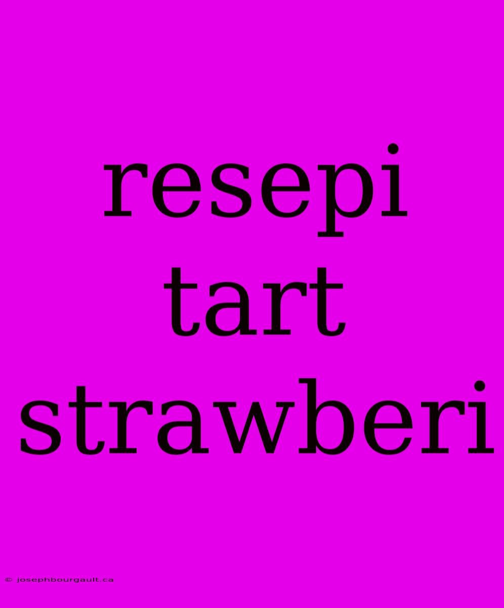 Resepi Tart Strawberi