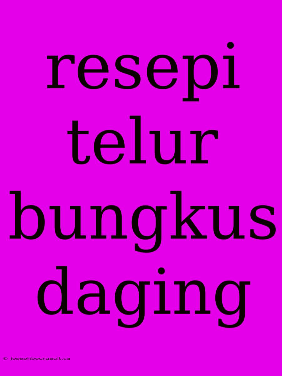 Resepi Telur Bungkus Daging