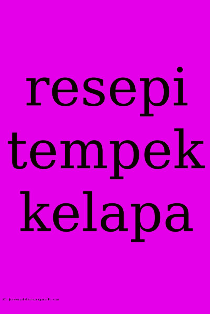 Resepi Tempek Kelapa